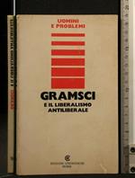 Gramsci e Il Liberalismo Antiliberale