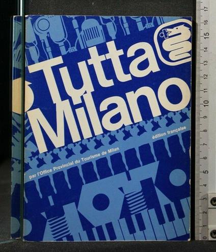 Tutta Milano Par L'Office Provincial Du Tourisme De Milan - copertina