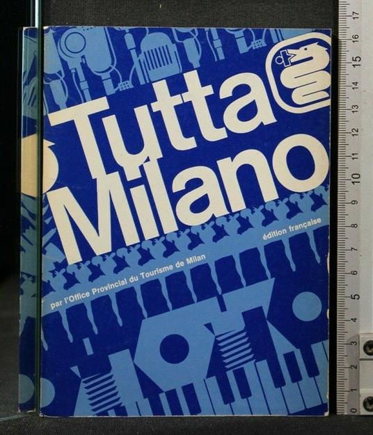 Tutta Milano Par L'Office Provincial Du Tourisme De Milan - copertina