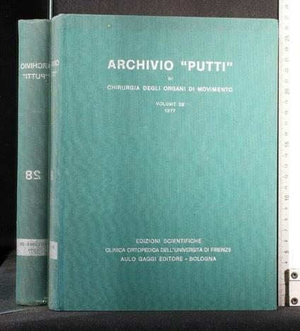 Archivio ''Puttì' di Chirurgia Degli Organi di Movimento Vol 28 - copertina