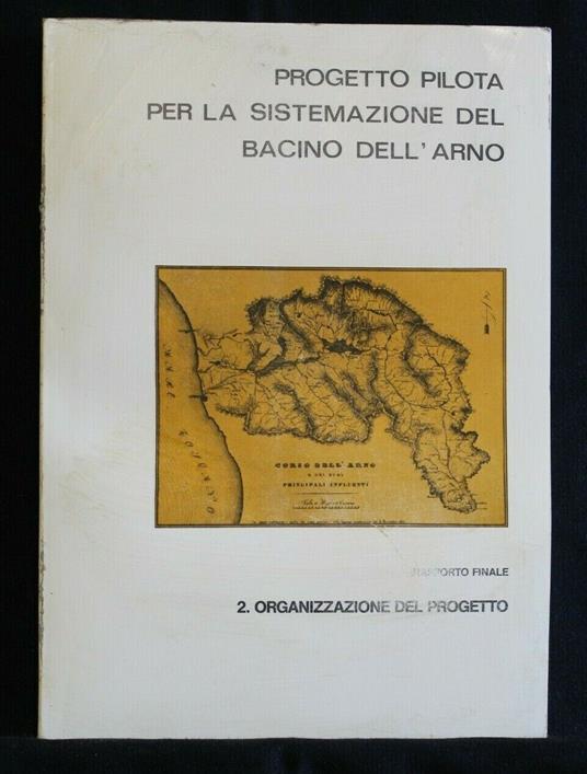 Sistema Pilota per La Sistemazione Del Bacino Dell'Arno Rapporto - copertina