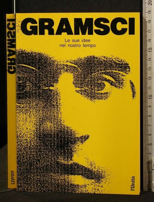 Gramsci Le Sue Idee Nel Nostro Tempo - copertina