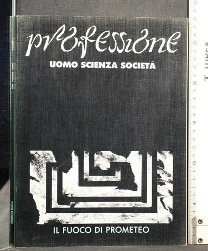 Professione Uomo Scienza Società Il Fuoco di Prometeo Anno 1 - copertina