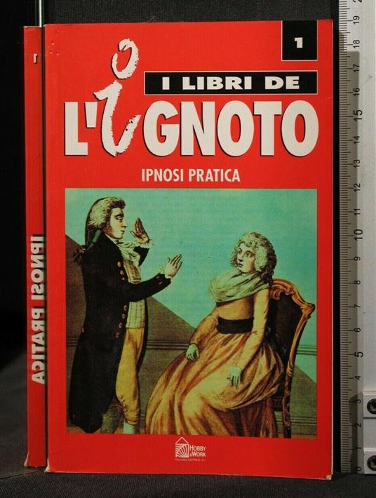 I Libri De L'Ignoto N 1 Ipnosi Pratica - copertina