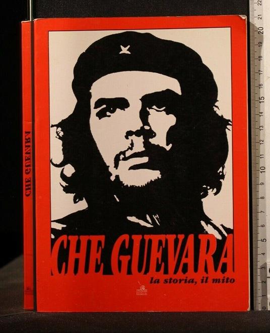 Che Guevara La Storia, Il Mito - copertina