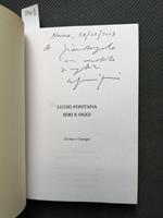 Lucio Fontana Ieri E Oggi - Marco Gramigli Autografato 2007 Orti D'Arte