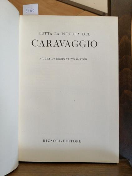 Tutta La Pittura Del Caravaggio - Biblioteca Darte Rizzoli 1952 Baroni - Costantino Baroni - copertina
