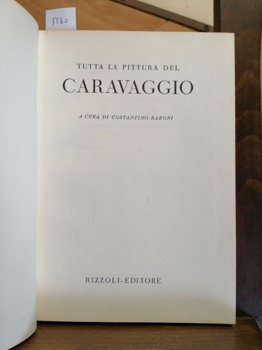 Tutta La Pittura Del Caravaggio - Biblioteca Darte Rizzoli 1952 Baroni - Costantino Baroni - copertina
