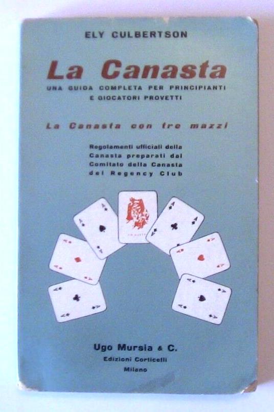 La Canasta Con Tre Mazzi - Guida Per Principianti 1957 Culbertson Mursia - Ely Culbertson - copertina