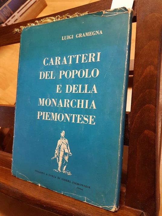 Luigi Gramegna - Caratteri Della Monarchia E Del Popolo Piemontese - Luigi Gramegna - copertina