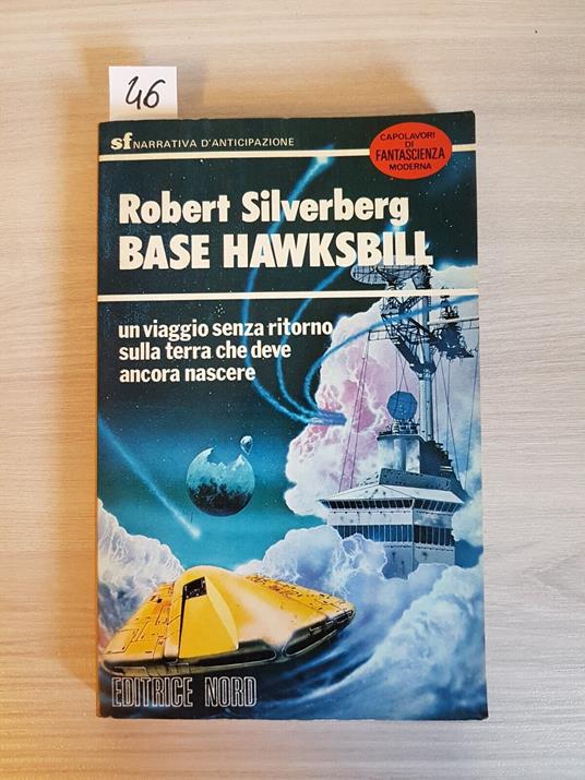 Base Hawksbill - Robert Silverberg 1979 Editrice Nord - Fantascienza Moderna - Robert Silverberg - copertina