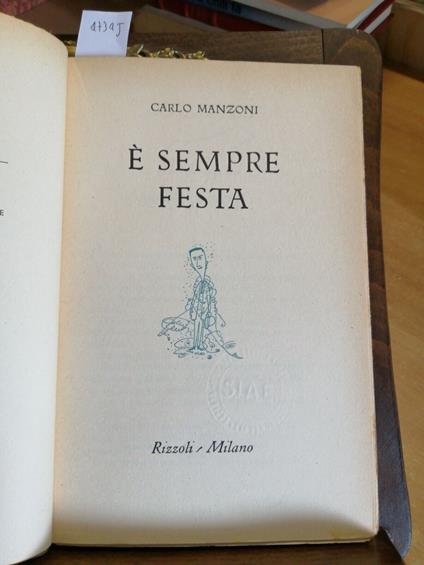 Carlo Manzoni - è Sempre Festa - Rizzoli - 1Ed. 1950 Umorismo Satira - Carlo Manzoni - copertina