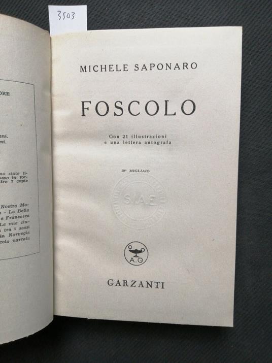Foscolo Biografia Illustrata - Michele Saponaro - 1949 - Garzanti - Michele Saponaro - copertina