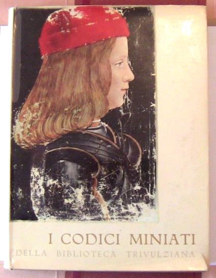 Codici Miniati Della Biblioteca Trivulziana 1958 Santoro Tir. Numerata N 45 006 - Caterina Santoro - copertina