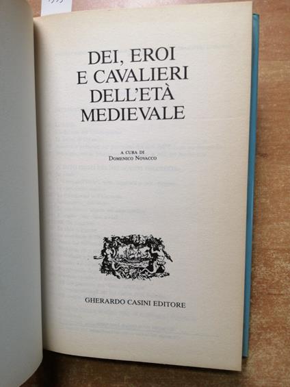 Dei, Eroi E Cavalieri Dell'Età Medievale Miti E Leggende Nel Mondo Casini - copertina