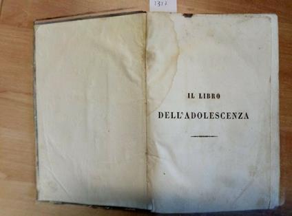 Il Libro Dell'Adolescenza Compilato Da Achille Mauri 1843 Milano - copertina