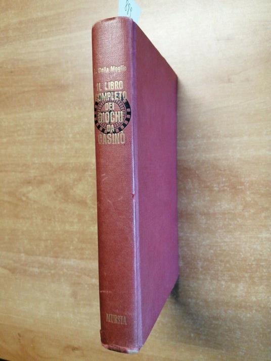 Il Libro Completo Dei Giochi Da Casinò - Della Moglie - 1969 Mursia 1Ed - Lorenzo Della Moglie - copertina