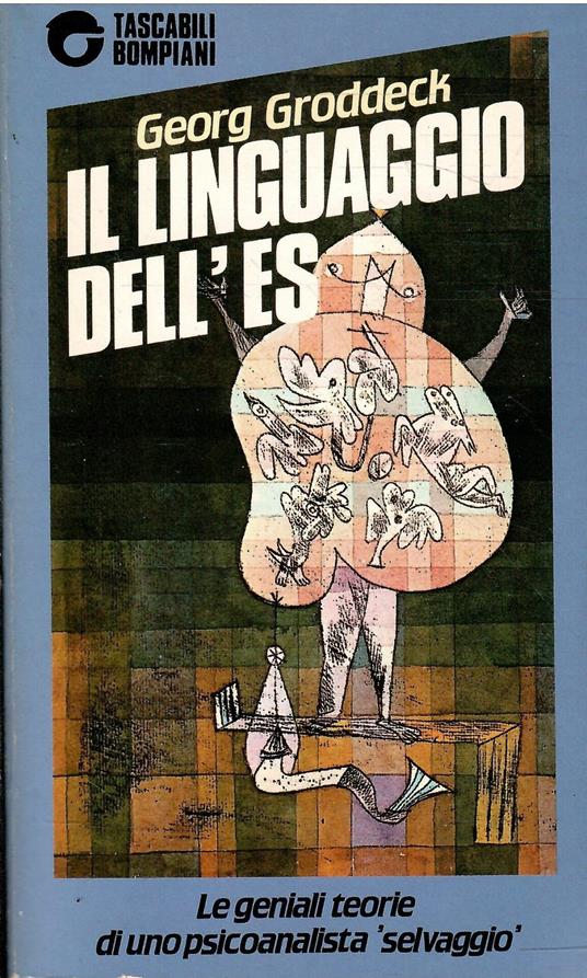 Il Linguaggio Dell'Es Saggi Di Psicosomatica E Di Psicoanalisi Dell'Arte E Della Letteratura - Georg Groddeck - copertina