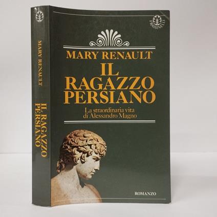 Il ragazzo persiano. La straordinaria vita di alessandro magno - Mary Renault - copertina