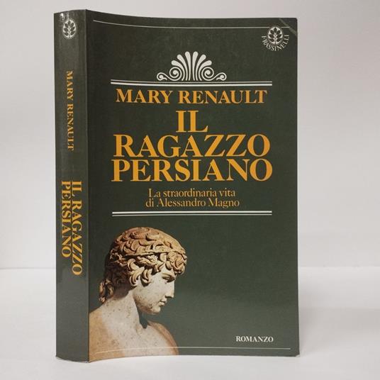 Il ragazzo persiano. La straordinaria vita di alessandro magno - Mary Renault - copertina