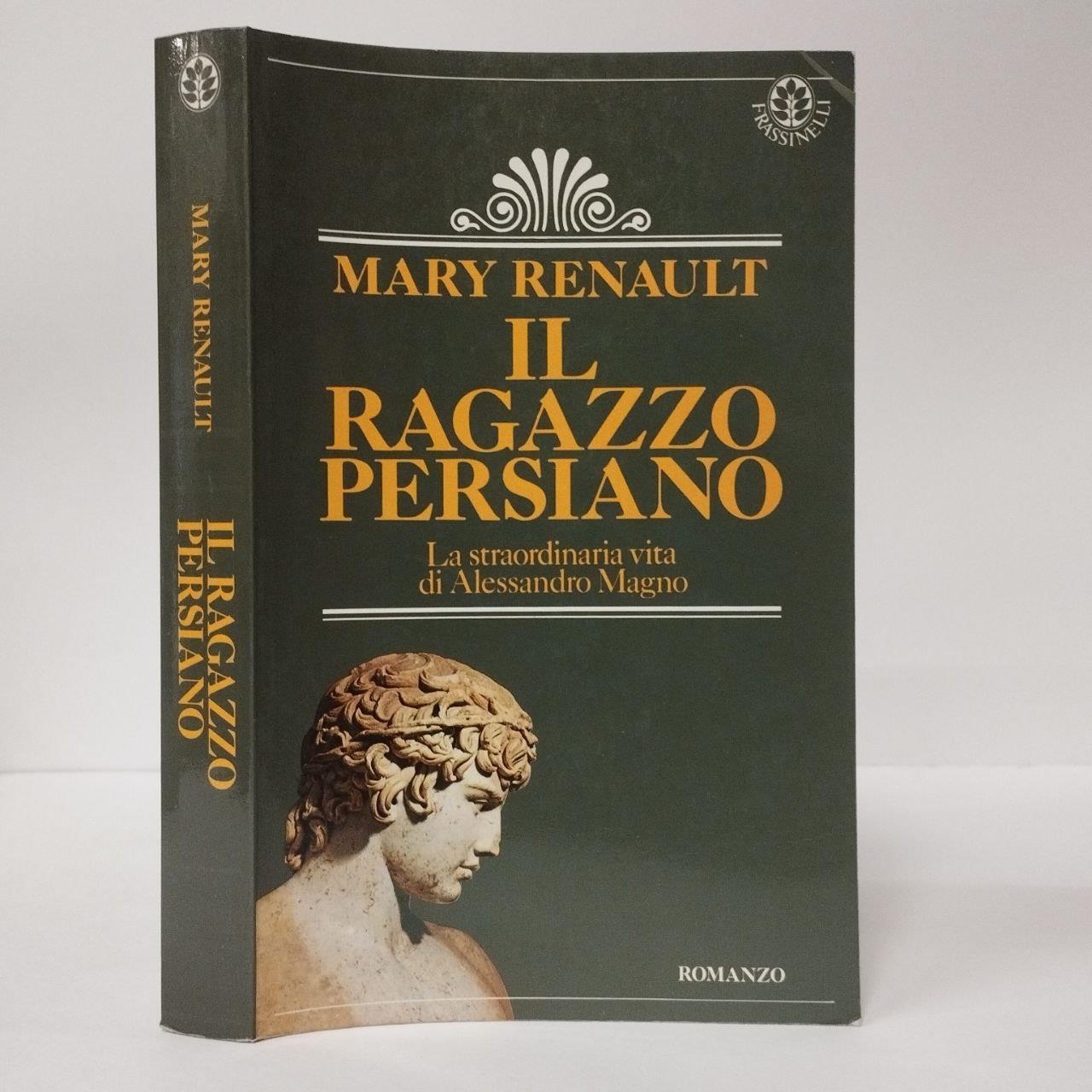Il ragazzo persiano. La straordinaria vita di alessandro magno