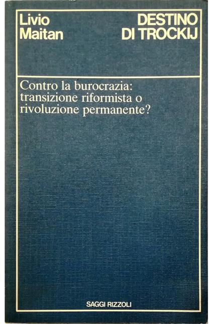 Destino di Trockij Contro la burocrazia: transizione riformista o rivoluzione permanente? - Livio Maitan - copertina