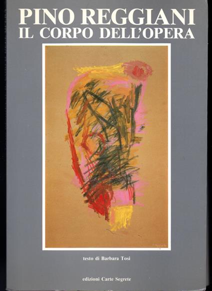 Pino Reggiani Il corpo dell'opera cartoni e testi di Dario Bellezza, Claudio Bruni Sakraischik, Kurt Klinger, Dario Micacchi, Pino Reggiani - copertina