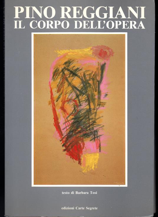 Pino Reggiani Il corpo dell'opera cartoni e testi di Dario Bellezza, Claudio Bruni Sakraischik, Kurt Klinger, Dario Micacchi, Pino Reggiani - copertina