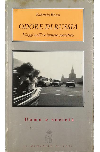 Odore di Russia Viaggi nell'ex impero sovietico - Fabrizio Resca - copertina
