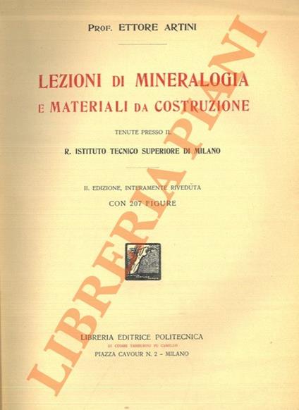 Lezioni di mineralogia e materiali da costruzione tenute presso il R. Istituto Tecnico Superiore di Milano. Seconda edizione, interamente riveduta - Ettore Artini - copertina