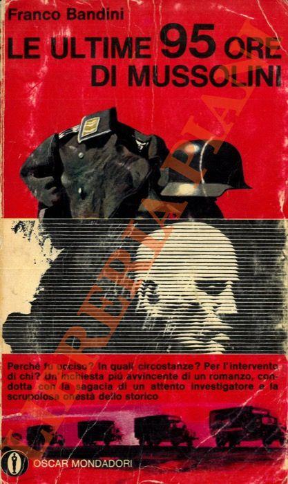 Le ultime 95 ore di Mussolini. - Franco Bandini - copertina