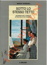 Sotto lo stesso tetto. Mutamenti della famiglia in Italia dal XV al XX secolo