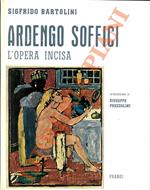Ardengo Soffici. L’opera incisa. Con appendice e iconografia. Introduzione di Giuseppe Prezzolini