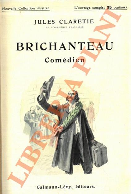 Brichanteau comédien. Illustrations de Paul Destez. - Jules Claretie - copertina
