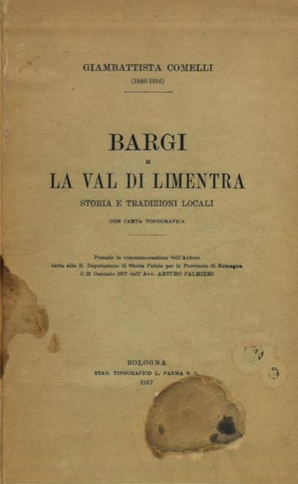 Bargi e la Val di Limentra. Storia e tradizioni locali. Con carta topografica - Giambattista Comelli - copertina