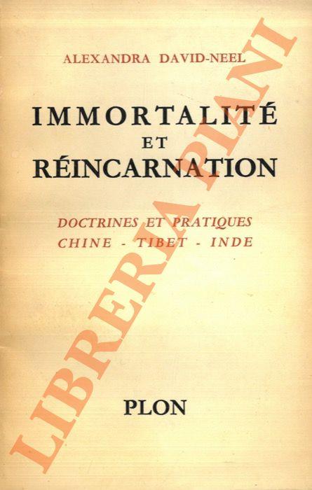 Immortalité et Réincarnation: Doctrines et pratiques. Chine - Tibet - Inde. - Alexandra David-Néel - copertina