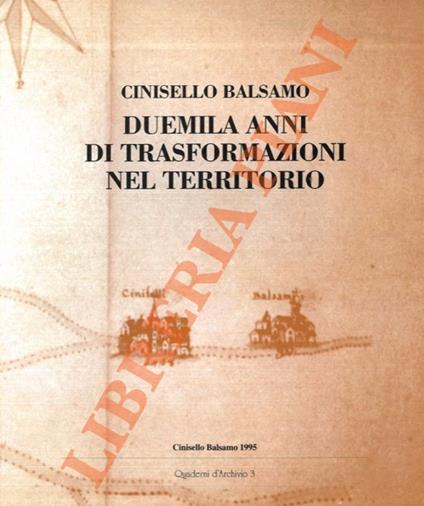 Cinisello Balsamo. Duemila anni di trasformazioni del territorio. (Il dimenticato museo naturalistico di Villa Ghirlanda) - Vincenzo De Michele - copertina