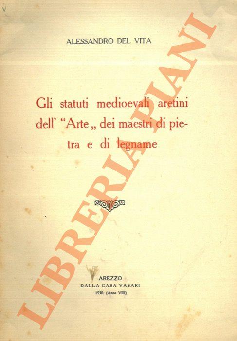 Gli statuti medioevali aretini dell' “Arte” dei maestri di pietra e di legname - Alessandro Del Vita - copertina