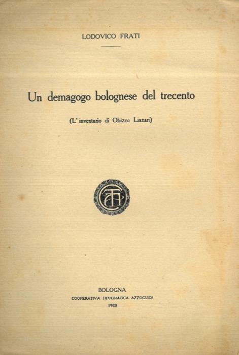 Un demagogo bolognese del Trecento (L'inventario di Obizzo Liazari) - Lodovico Frati - copertina