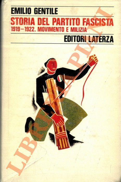 Storia del Partito Fascista. 1919-1922. Movimento e milizia - Emilio Gentile - copertina