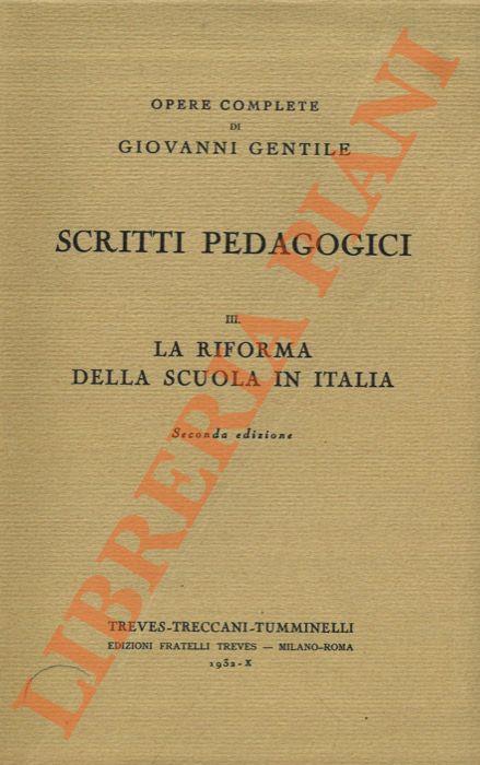 Scritti pedagogici. III. La riforma della scuola in Italia - Giovanni Gentile - copertina