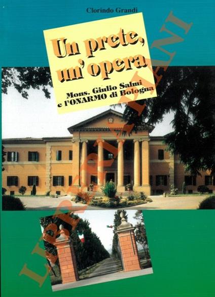 Un prete, un'opera. Mons. Giulio Salmi e l'Onarmo di Bologna. - Clorindo Grandi - copertina