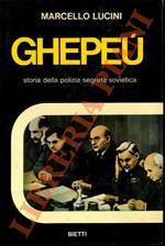 Ghepeù. Storia della polizia segreta sovietica