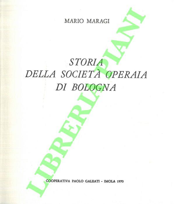 Storia della Società Operaia di Bologna. 1860 - 1970