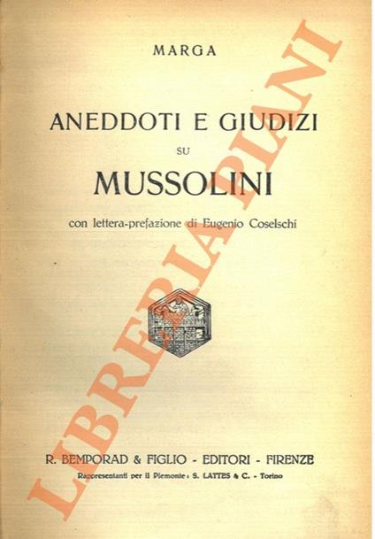 Aneddoti e giudizi su Mussolini. Con lettera-prefazione di Eugenio Coselschi. - Marga - copertina