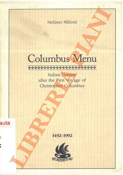 Columbus Menu. Italian Cuisine after the First Voyage of Cristopher Columbus. 1492-1992 - Stefano Milioni - copertina
