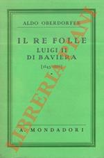 Il Re Folle Luigi II di Baviera. (1845 - 1886)
