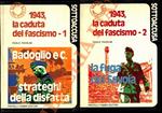 1943, la caduta del fascismo - 1: Badoglio e C., strateghi della disfatta. - 2: La fuga dei Savoia