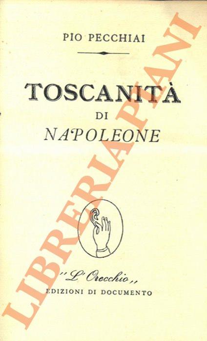 Toscanità di Napoleone. - Pio Pecchiai - copertina