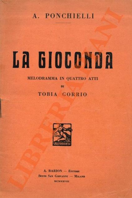 Gioconda. Melodramma in quattro atti di Tobia Gorrio - Amilcare Ponchielli - copertina